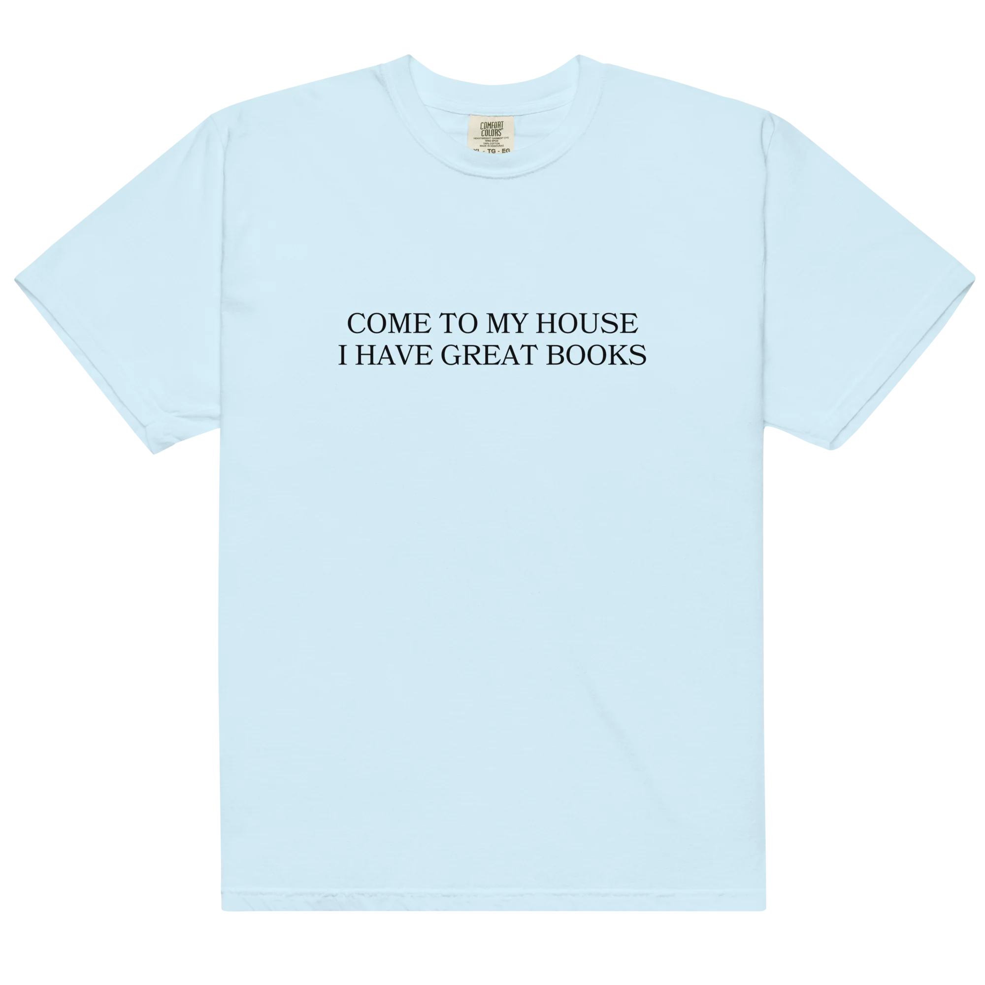 Come to My House I Have Great Books Classic T-Shirt - Image 4