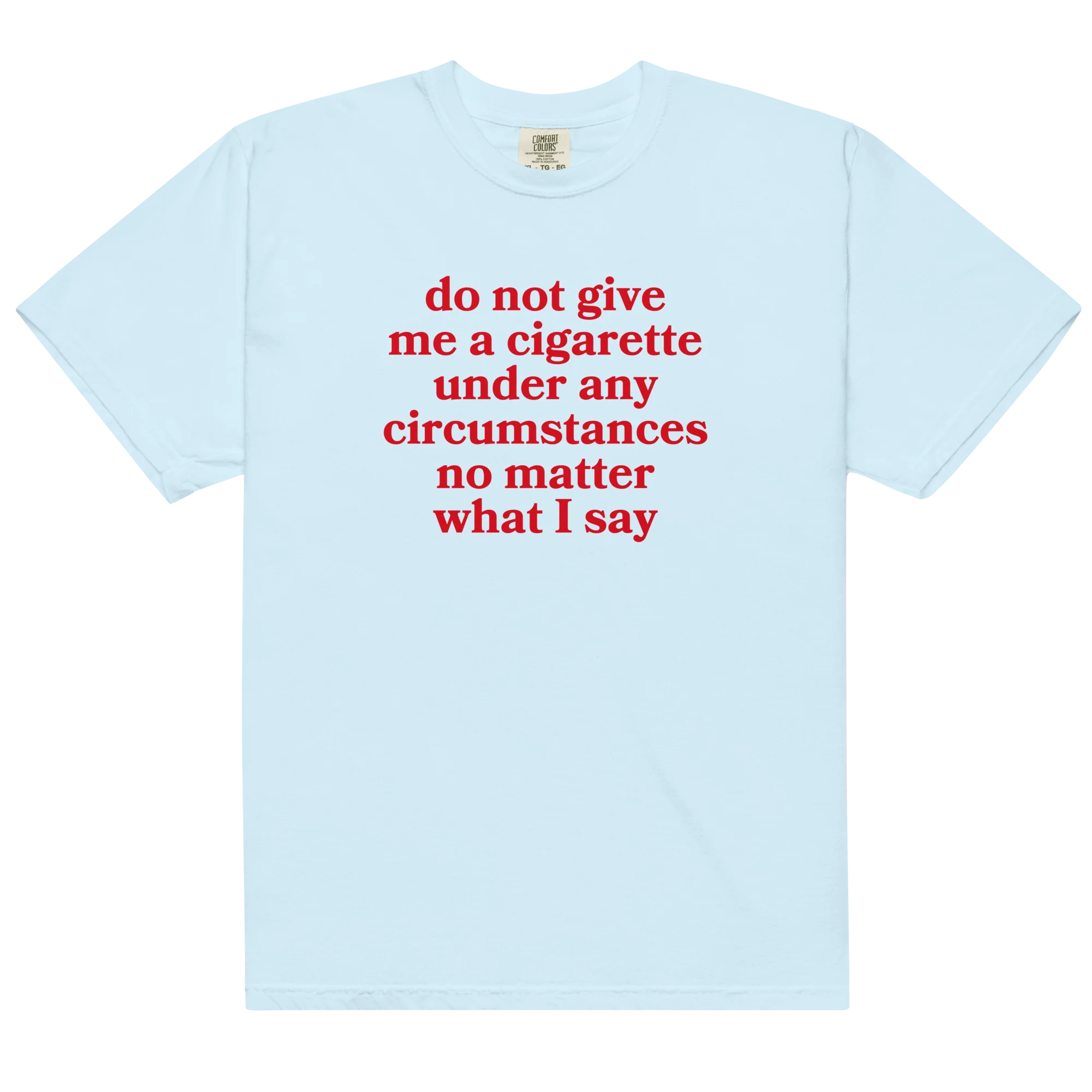 Do Not Give Me a Cigarette Classic T-Shirt - Image 4