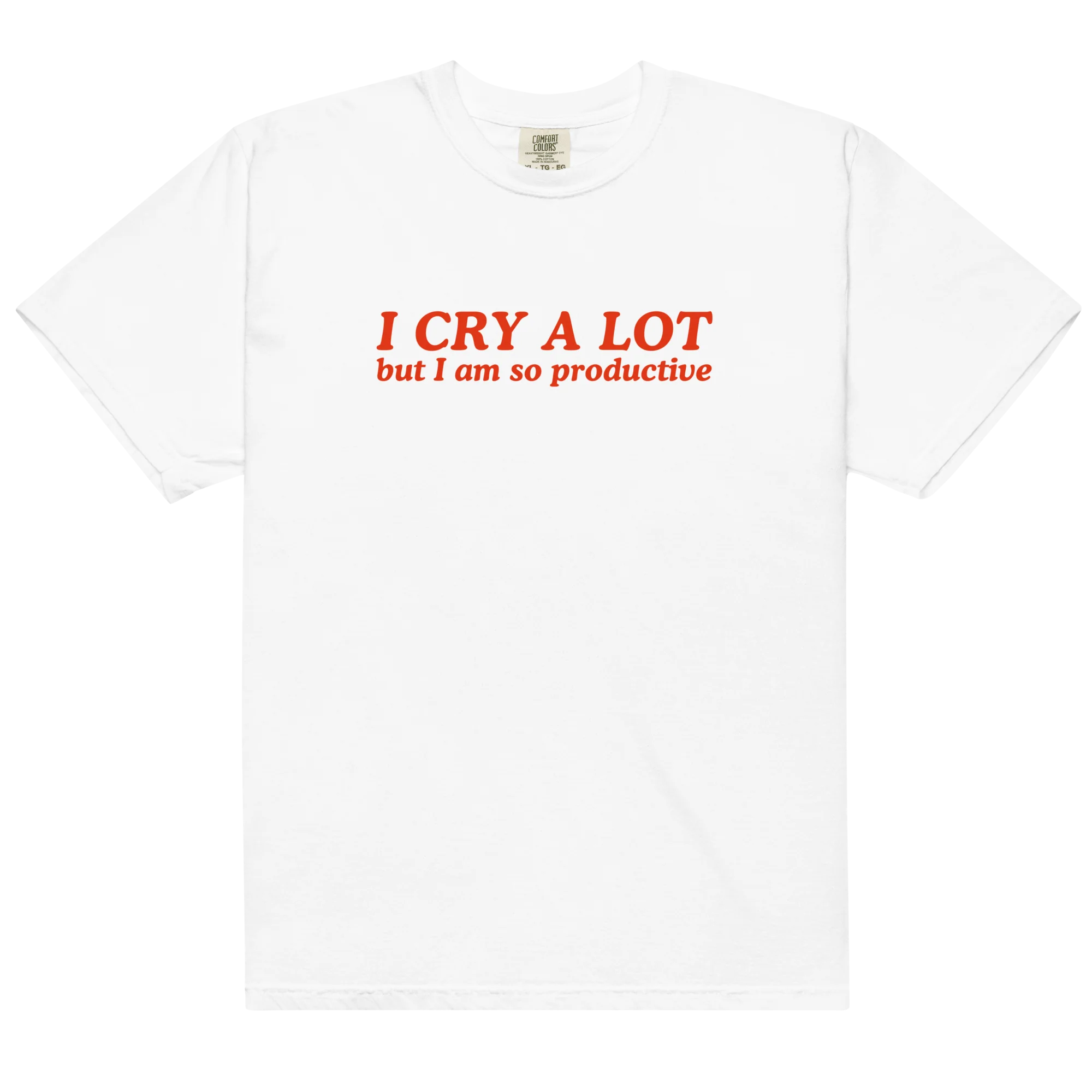 I Cry a Lot But I Am So Productive Classic T-Shirt - Image 5