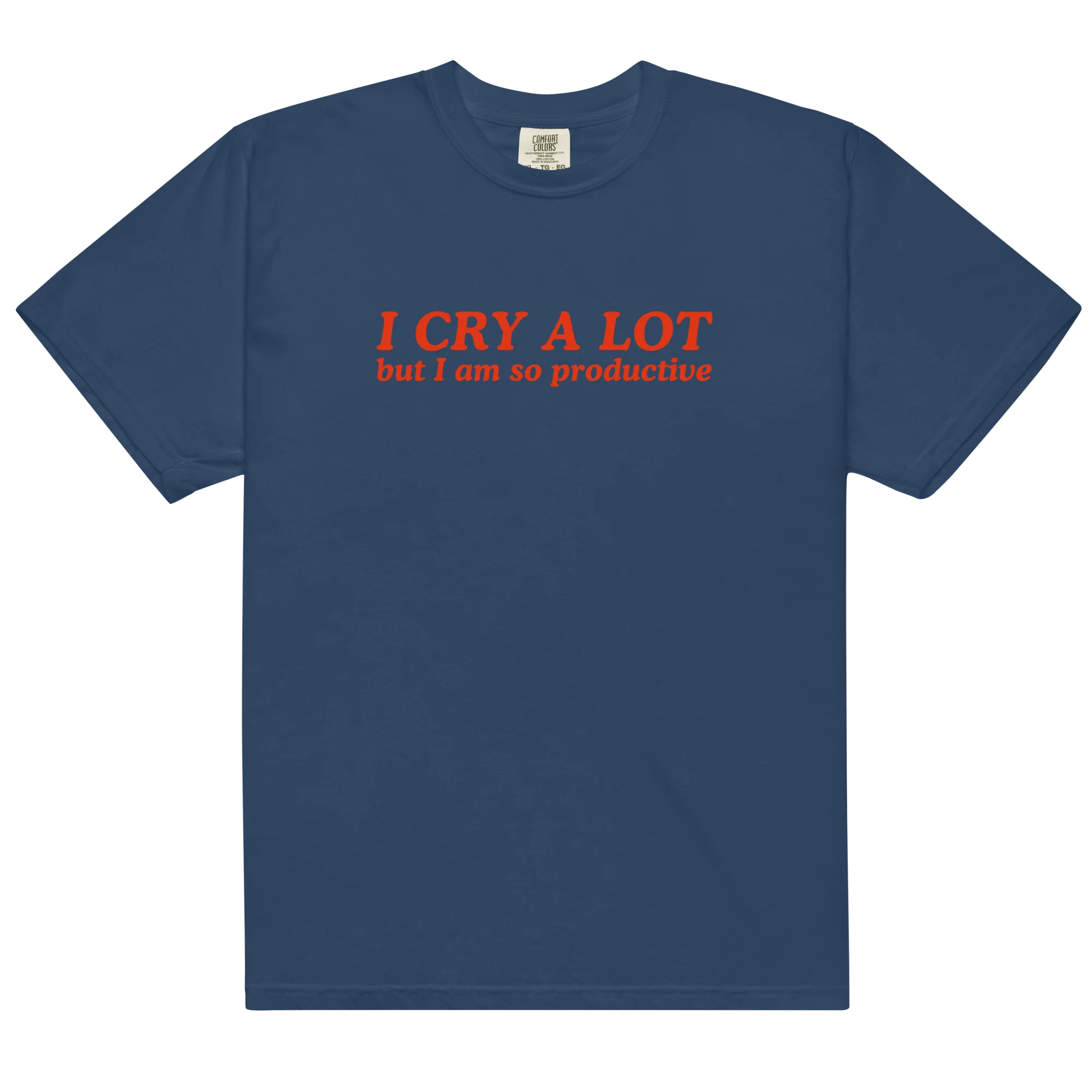 I Cry a Lot But I Am So Productive Classic T-Shirt - Image 6