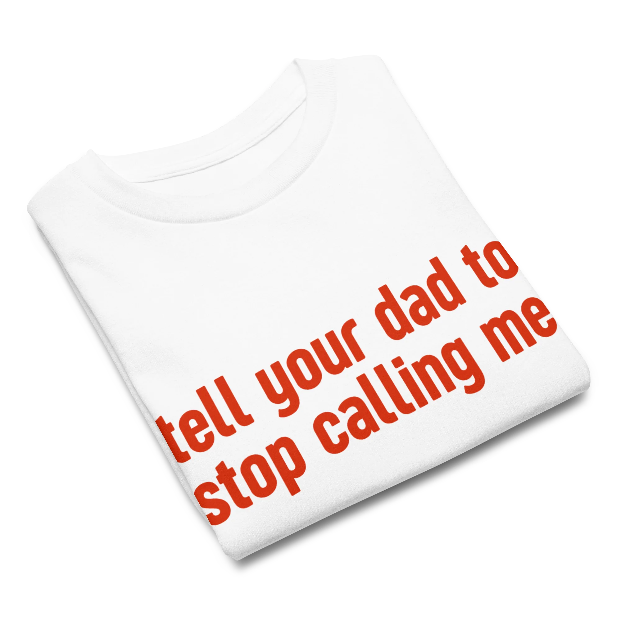 Tell Your Dad to Stop Calling Me Baby Tee - Image 4