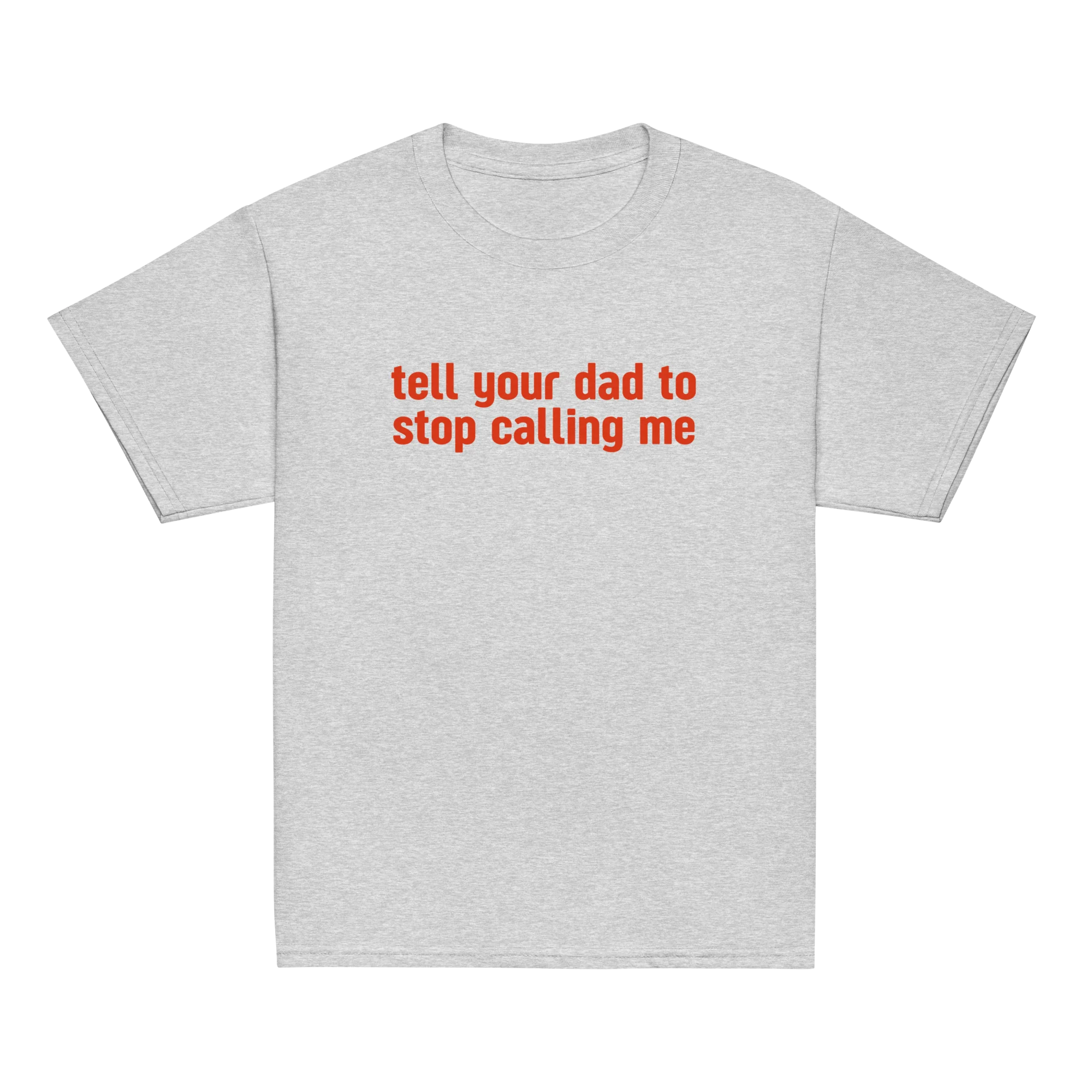 Tell Your Dad to Stop Calling Me Baby Tee - Image 7