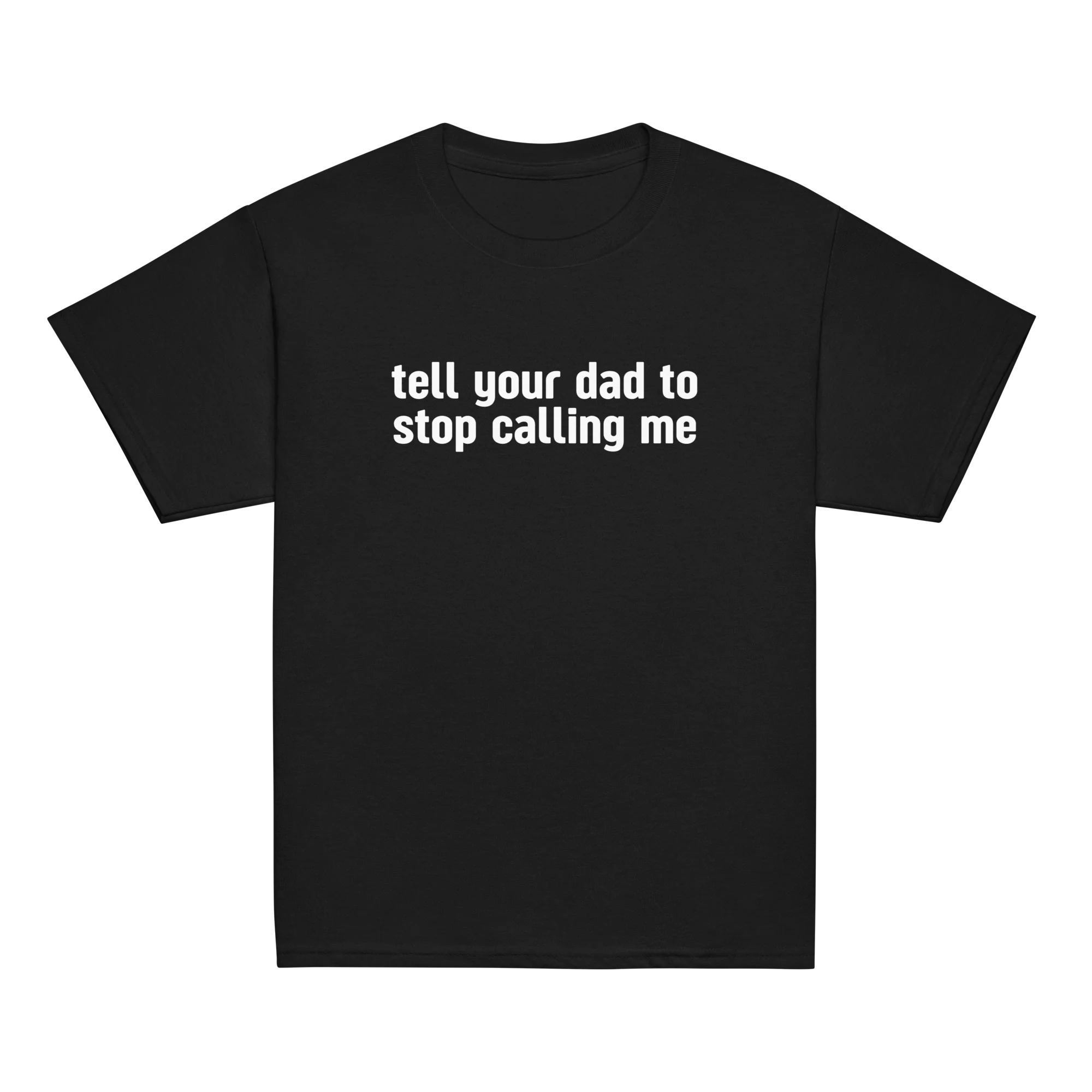 Tell Your Dad to Stop Calling Me Baby Tee - Image 8