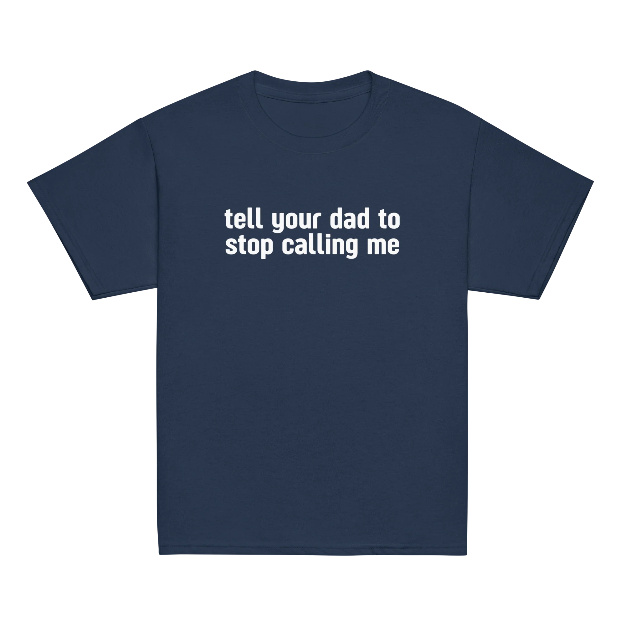 Tell Your Dad to Stop Calling Me Baby Tee - Image 9