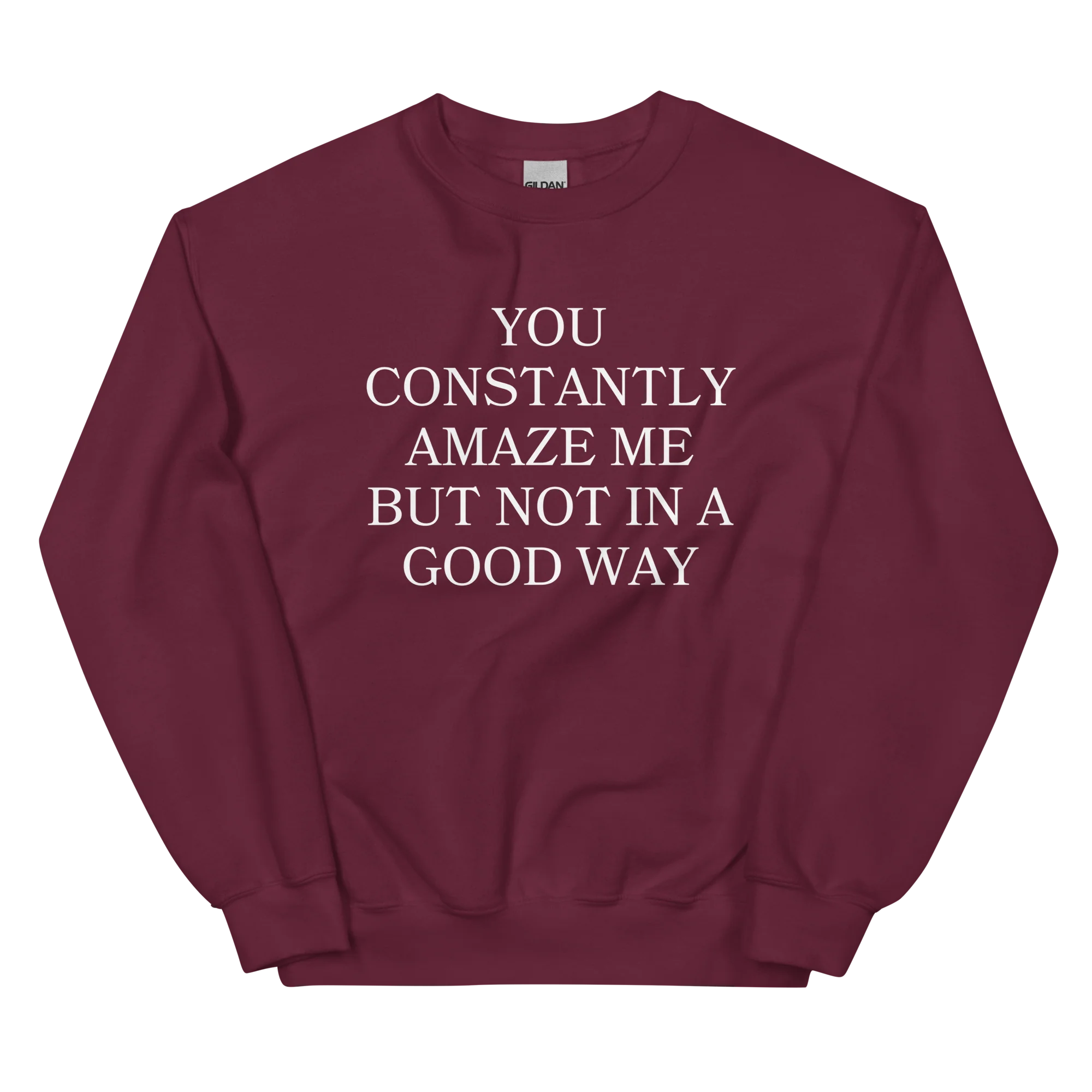 You Constantly Amaze Me But Not In A Good Way Crewneck Sweatshirt - Image 3