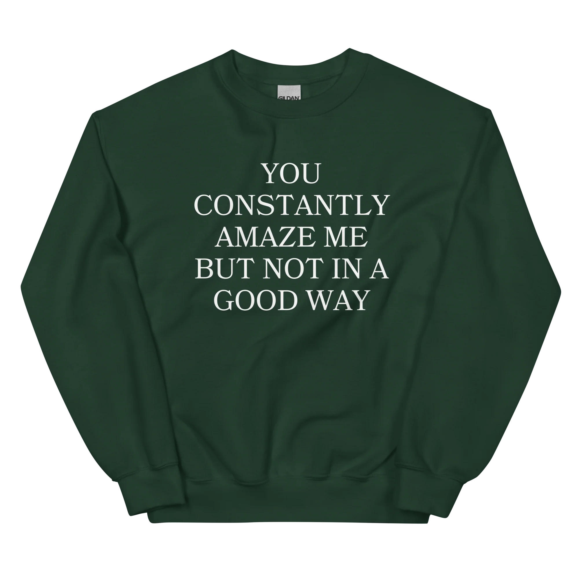 You Constantly Amaze Me But Not In A Good Way Crewneck Sweatshirt - Image 5