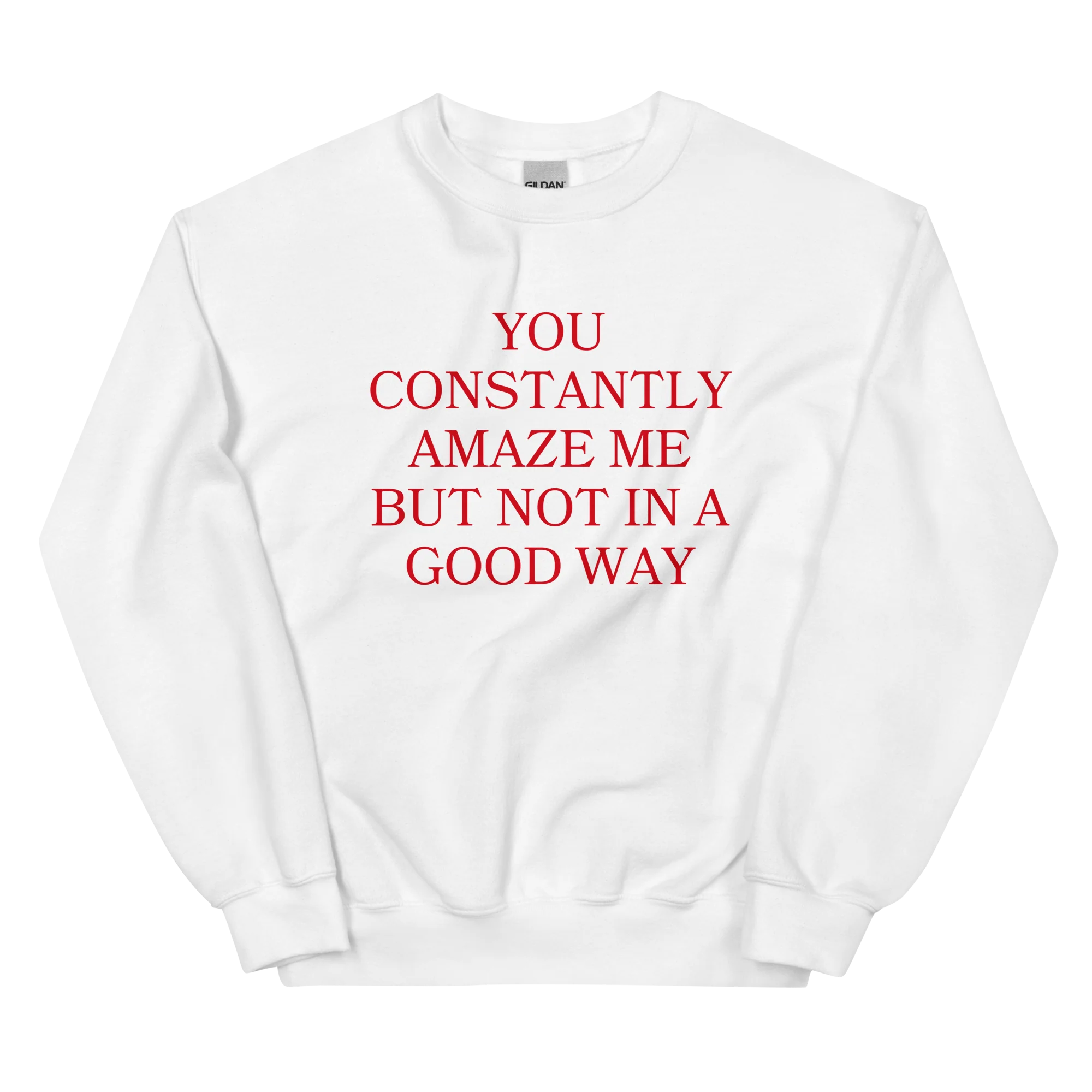 You Constantly Amaze Me But Not In A Good Way Crewneck Sweatshirt - Image 6