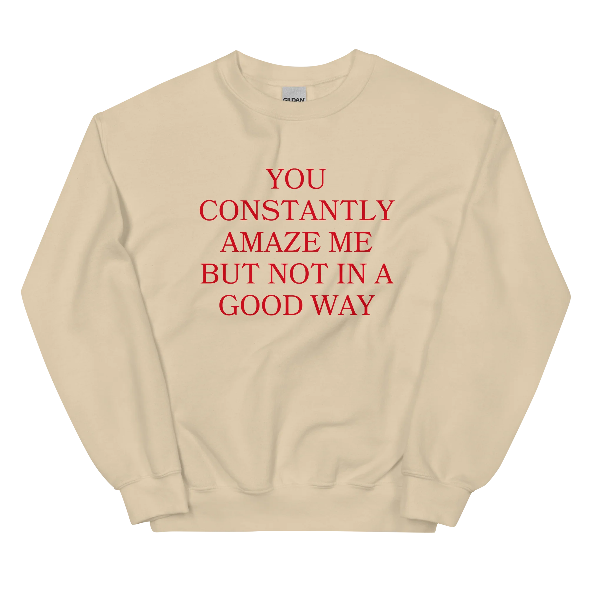 You Constantly Amaze Me But Not In A Good Way Crewneck Sweatshirt - Image 9